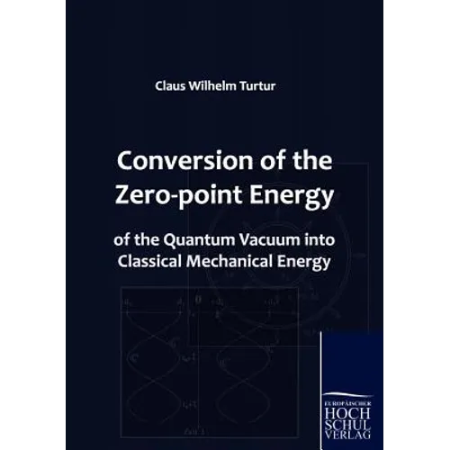Conversion of the Zero-point Energy of the Quantum Vacuum into Classical Mechanical Energy - Paperback