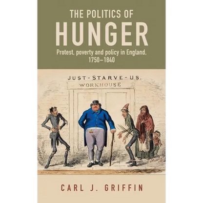 The Politics of Hunger: Protest, Poverty and Policy in England, C. 1750-C. 1840 - Paperback