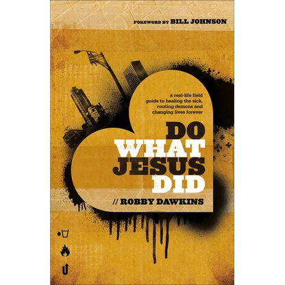 Do What Jesus Did: A Real-Life Field Guide to Healing the Sick, Routing Demons and Changing Lives Forever - Paperback