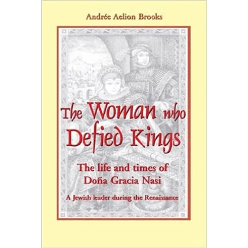 The Woman Who Defied Kings: The Life and Times of Doña Gracia Nasi - Paperback