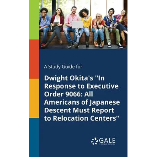 A Study Guide for Dwight Okita's "In Response to Executive Order 9066: All Americans of Japanese Descent Must Report to Relocation Centers" - Paperback