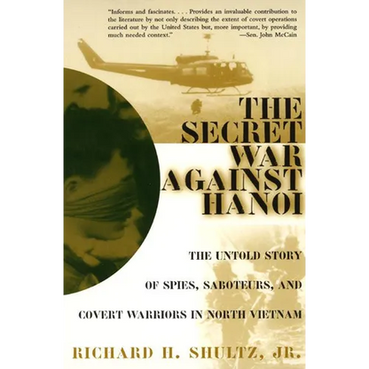 The Secret War Against Hanoi: The Untold Story of Spies, Saboteurs, and Covert Warriors in North Vietnam - Paperback