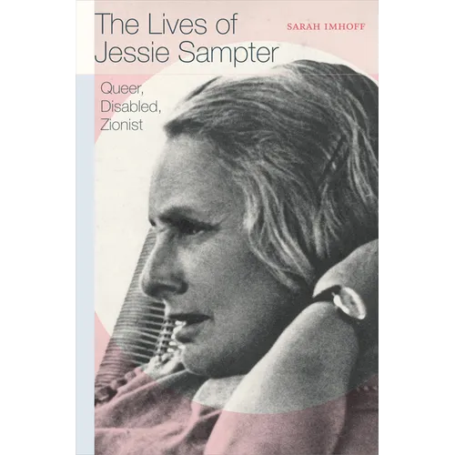 The Lives of Jessie Sampter: Queer, Disabled, Zionist - Hardcover