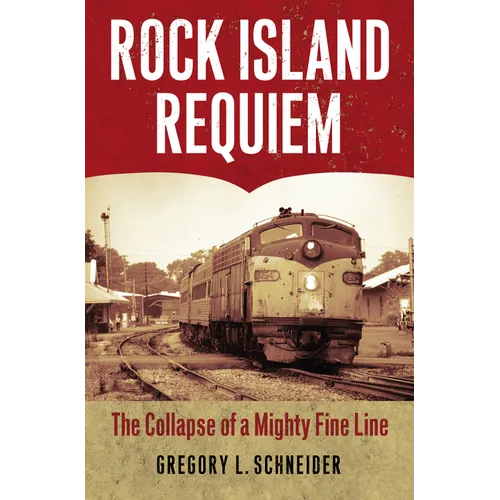 Rock Island Requiem: The Collapse of a Mighty Fine Line - Paperback