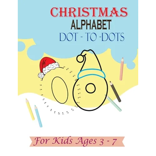 Christmas Alphabet Dot - to - Dots for Kids Ages 3-7: Join the Dots activity book, Letter tracing book for kids ages 3 to 7 - Paperback