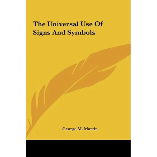 The Universal Use Of Signs And Symbols - Hardcover
