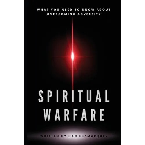 Spiritual Warfare: What You Need to Know About Overcoming Adversity - Paperback