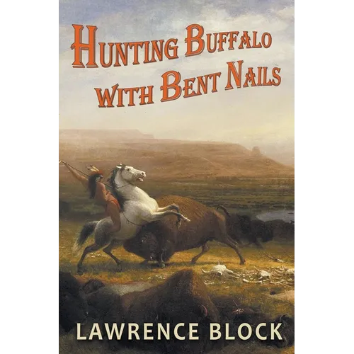 Hunting Buffalo with Bent Nails - Paperback