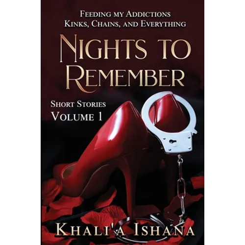 Nights to Remember: Feeding My Addictions - Kinks, Chains and Everything - Paperback