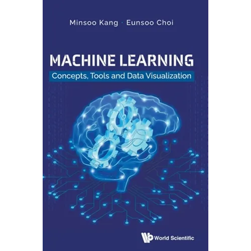 Machine Learning: Concepts, Tools and Data Visualization - Hardcover