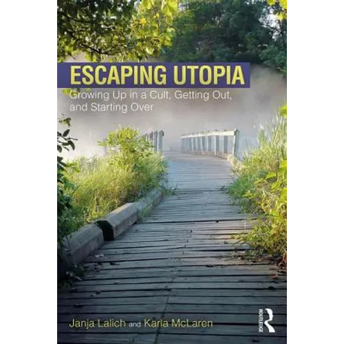 Escaping Utopia: Growing Up in a Cult, Getting Out, and Starting Over - Paperback
