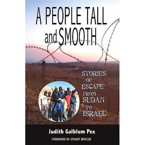 A People Tall and Smooth: Stories of Escape from Sudan to Israel - Paperback