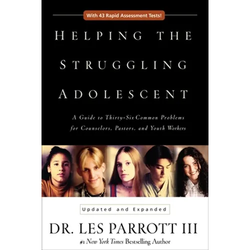 Helping the Struggling Adolescent: A Guide to Thirty-Six Common Problems for Counselors, Pastors, and Youth Workers - Paperback