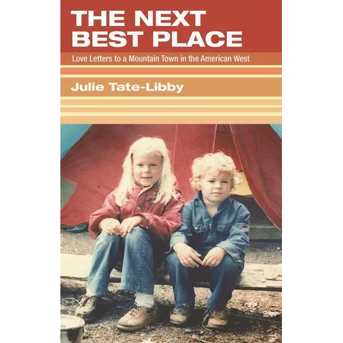 The Next Best Place: Love Letters to a Mountain Town in the American West - Paperback