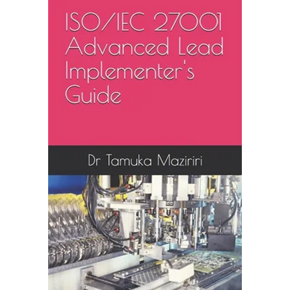 ISO/IEC 27001 Advanced Lead Implementer's Guide - Paperback