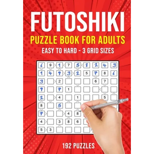 Futoshiki Puzzle Book for Adults: 192 Japanese Math Logic Puzzles Easy to Hard - Paperback