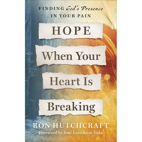 Hope When Your Heart Is Breaking: Finding God's Presence in Your Pain - Paperback