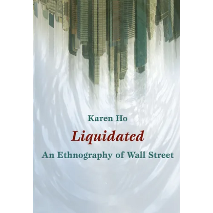 Liquidated: An Ethnography of Wall Street - Paperback