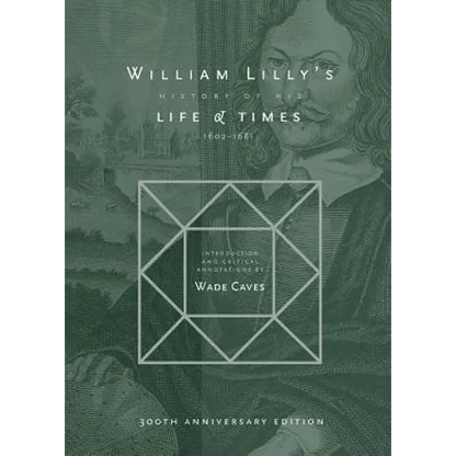William Lilly's History of his Life and Times: From the Year 1602 to 1681 - Paperback