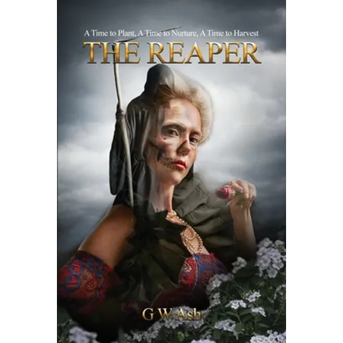 The Reaper: A Time to Plant, A Time to Nurture, A Time to Harvest - Paperback