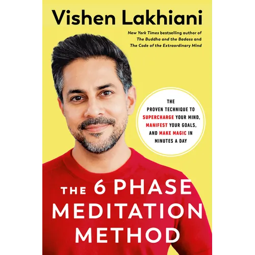 The 6 Phase Meditation Method: The Proven Technique to Supercharge Your Mind, Manifest Your Goals, and Make Magic in Minutes a Day - Hardcover