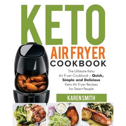 Keto Air Fryer Cookbook: The Ultimate Keto Air Fryer Cookbook - Quick, Simple and Delicious Keto Air Fryer Recipes for Smart People - Paperback