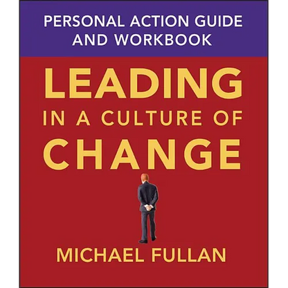 Leading in a Culture of Change: Personal Action Guide and Workbook - Paperback