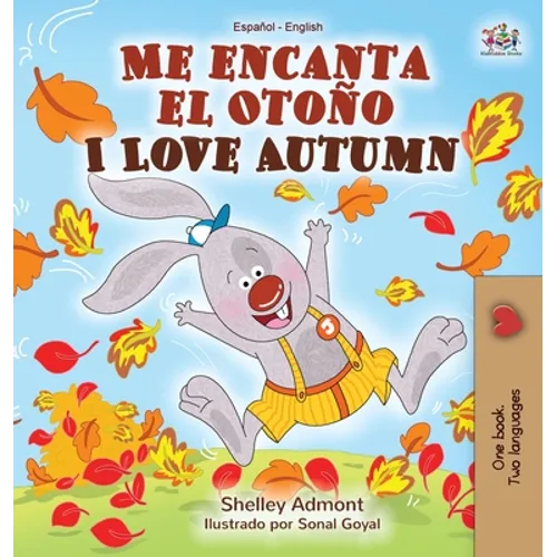 Me encanta el Otoño I Love Autumn: Spanish English Bilingual Book - Hardcover