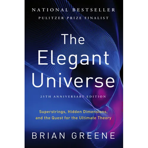 The Elegant Universe: Superstrings, Hidden Dimensions, and the Quest for the Ultimate Theory - Paperback
