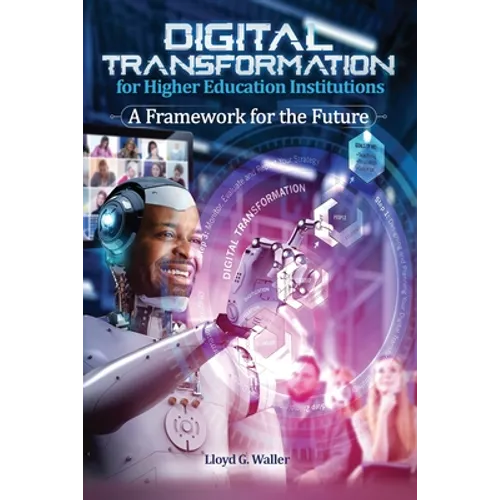 Digital Transformation for Higher Education Institutions: A Framework for the Future: A Framework for the Future - Paperback