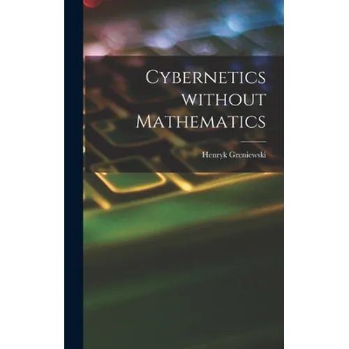 Cybernetics Without Mathematics - Hardcover