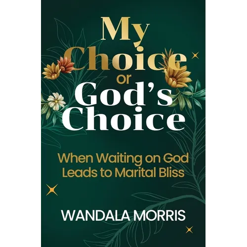 My Choice or God's Choice: When Waiting on God Leads to Marital Bliss - Paperback