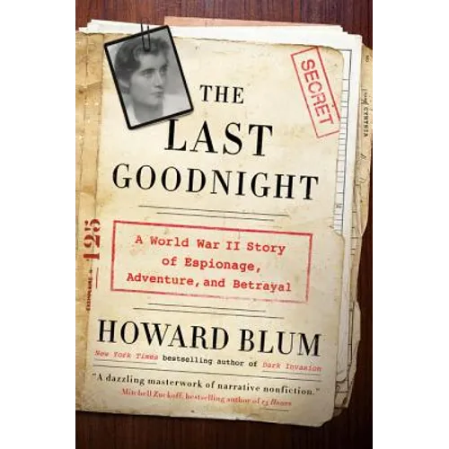 The Last Goodnight: A World War II Story of Espionage, Adventure, and Betrayal - Paperback
