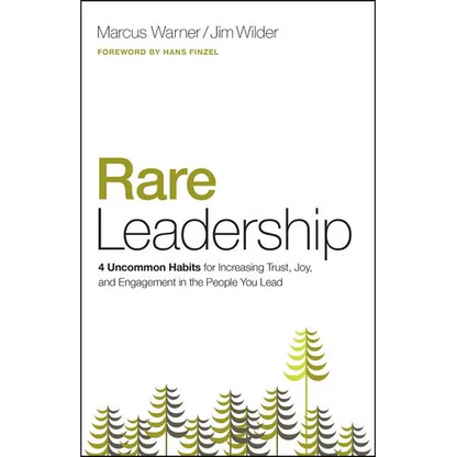 Rare Leadership: 4 Uncommon Habits for Increasing Trust, Joy, and Engagement in the People You Lead - Paperback