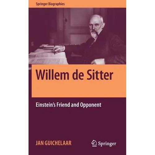 Willem de Sitter: Einstein's Friend and Opponent - Hardcover