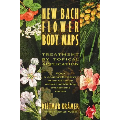 New Bach Flower Body Maps: Treatment by Topical Application - Paperback