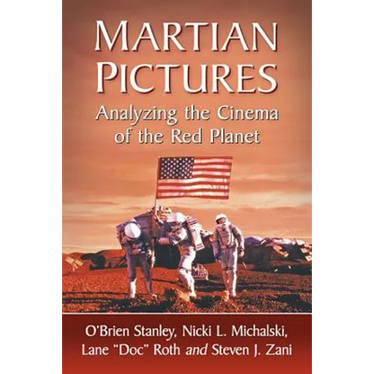 Martian Pictures: Analyzing the Cinema of the Red Planet - Paperback