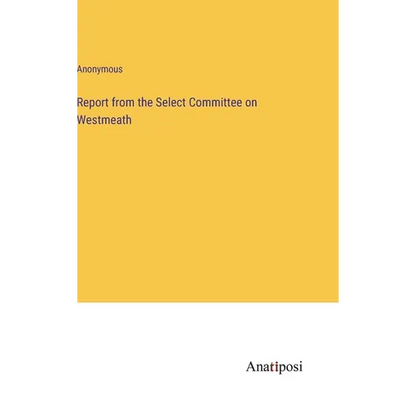 Report from the Select Committee on Westmeath - Hardcover