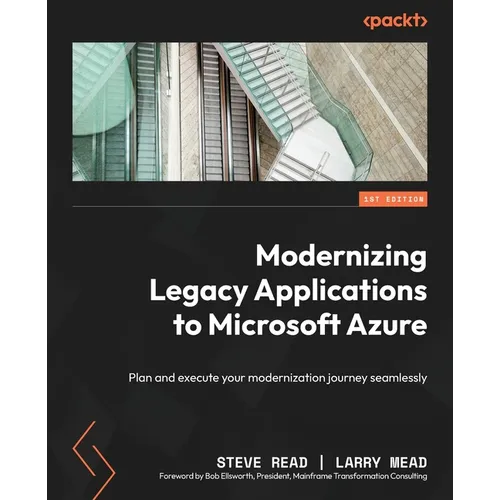 Modernizing Legacy Applications to Microsoft Azure: Plan and execute your modernization journey seamlessly - Paperback