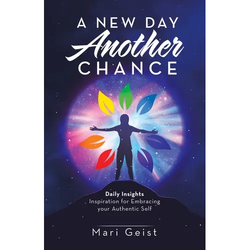A New Day Another Chance: Daily Insights Inspiration for Embracing Your Authentic Self - Paperback