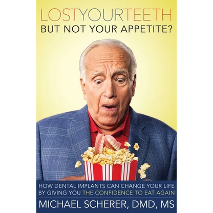 Lost Your Teeth But Not Your Appetite?: How Dental Implants Can Change Your Life by Giving You the Confidence to Eat Again - Paperback