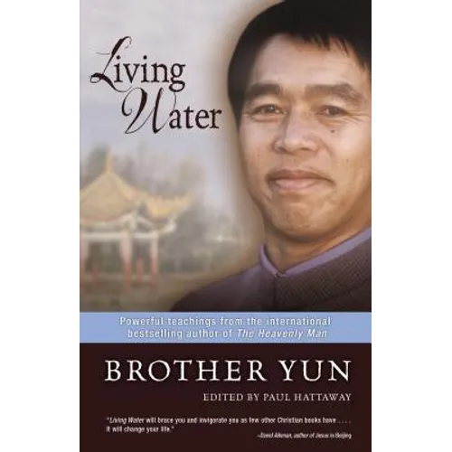 Living Water: Powerful Teachings from the International Bestselling Author of the Heavenly Man - Paperback