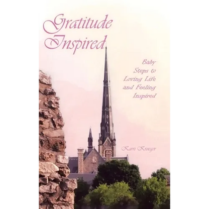 Gratitude Inspired: Baby Steps to Loving Life and Feeling Inspired - Hardcover