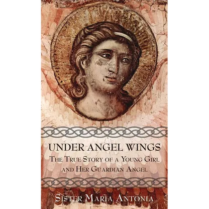 Under Angel Wings: The True Story of a Young Girl and Her Guardian Angel - Paperback