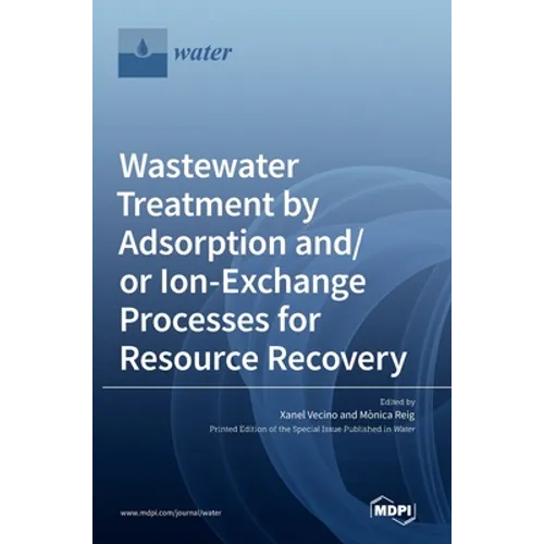 Wastewater Treatment by Adsorption and/or Ion-Exchange Processes for Resource Recovery - Hardcover