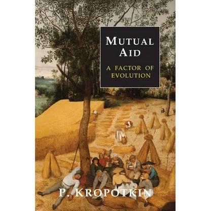 Mutual Aid: A Factor of Evolution - Paperback