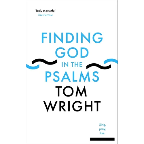 Finding God in the Psalms: Sing, Pray, Live - Paperback