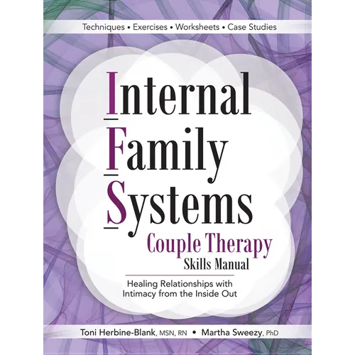 Internal Family Systems Couple Therapy Skills Manual: Healing Relationships with Intimacy from the Inside Out - Paperback