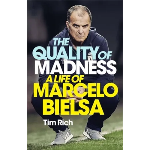 The Quality of Madness: A Life of Marcelo Bielsa - Paperback