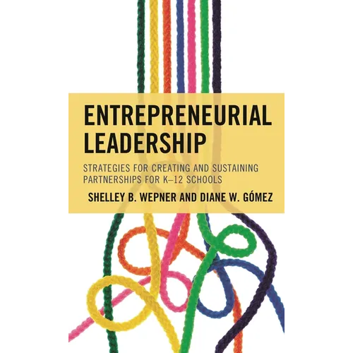 Entrepreneurial Leadership: Strategies for Creating and Sustaining Partnerships for K-12 Schools - Hardcover